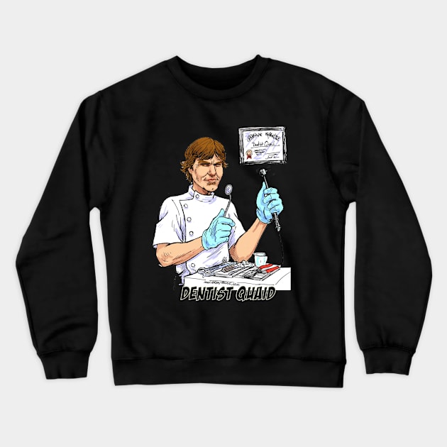 Dentist Quaid Crewneck Sweatshirt by Scotty White